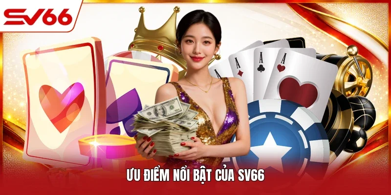 Ưu điểm nổi bật của SV66